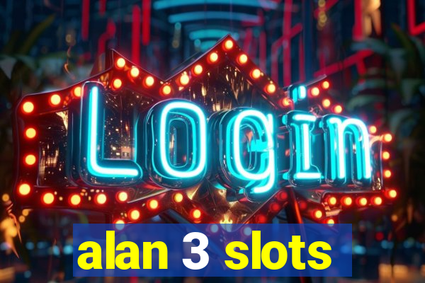 alan 3 slots